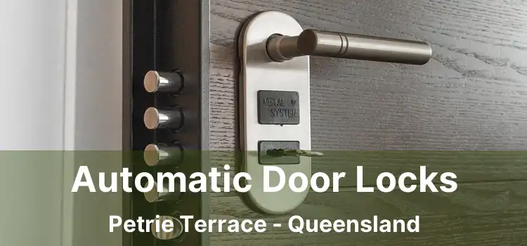 Automatic Door Locks Petrie Terrace - Queensland