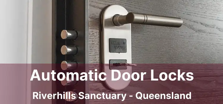Automatic Door Locks Riverhills Sanctuary - Queensland