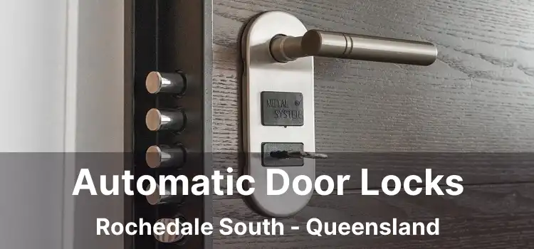 Automatic Door Locks Rochedale South - Queensland