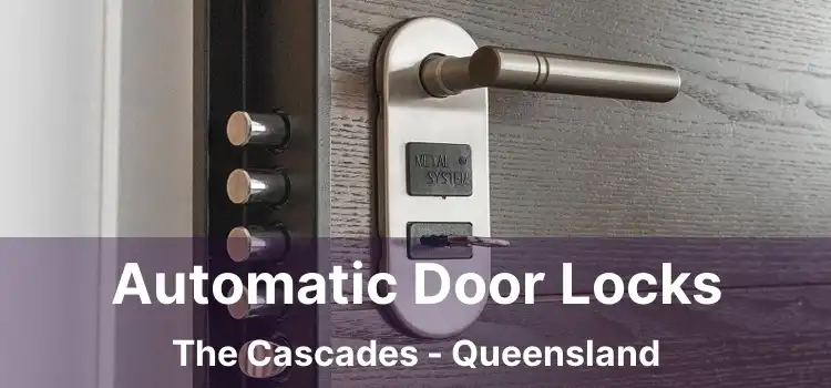 Automatic Door Locks The Cascades - Queensland