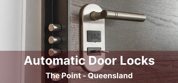 Automatic Door Locks The Point - Queensland
