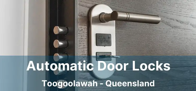 Automatic Door Locks Toogoolawah - Queensland
