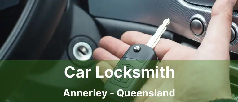Car Locksmith Annerley - Queensland