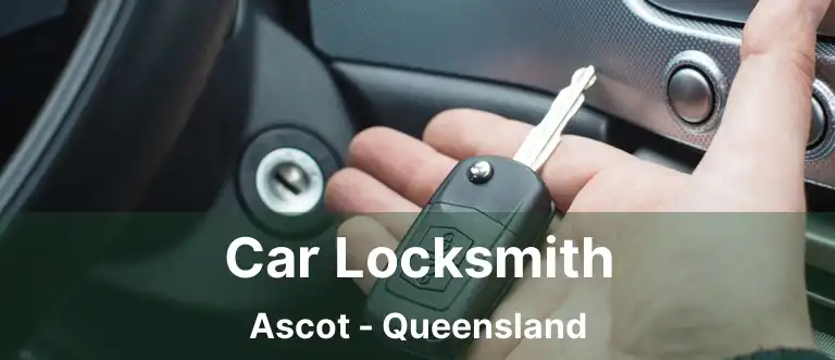 Car Locksmith Ascot - Queensland
