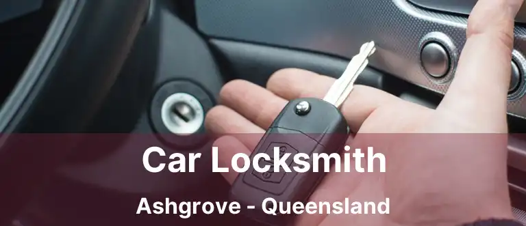 Car Locksmith Ashgrove - Queensland