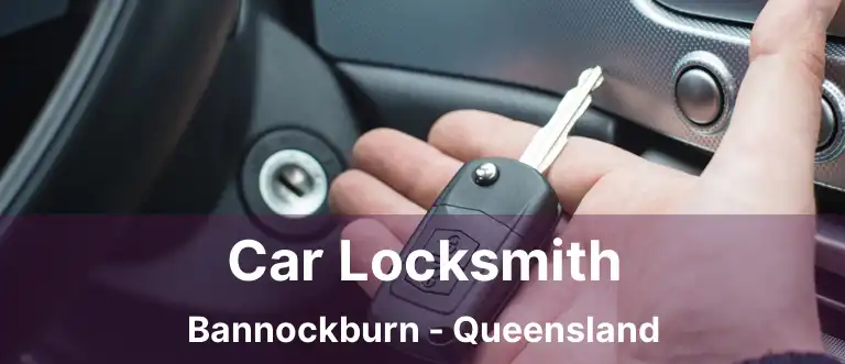 Car Locksmith Bannockburn - Queensland