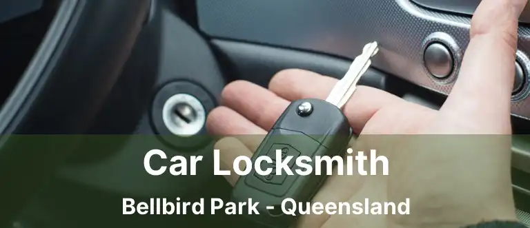 Car Locksmith Bellbird Park - Queensland