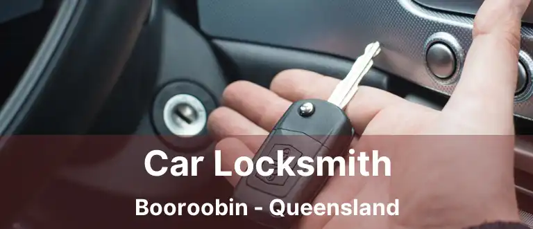 Car Locksmith Booroobin - Queensland