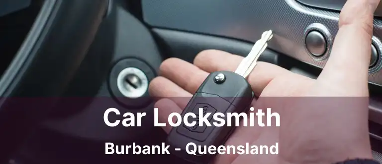 Car Locksmith Burbank - Queensland