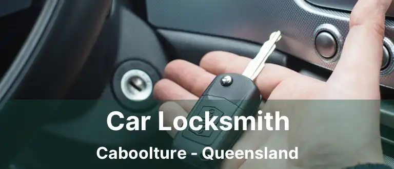 Car Locksmith Caboolture - Queensland