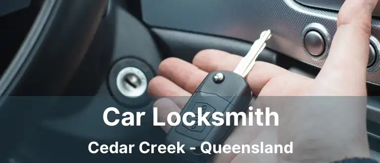 Car Locksmith Cedar Creek - Queensland
