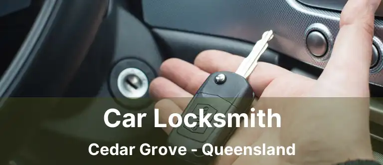 Car Locksmith Cedar Grove - Queensland