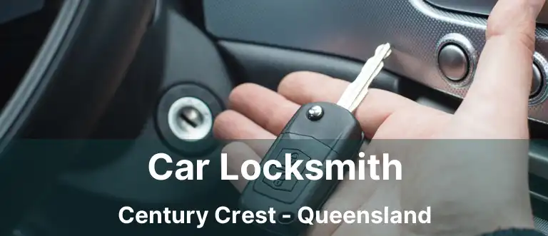 Car Locksmith Century Crest - Queensland