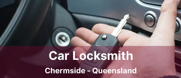 Car Locksmith Chermside - Queensland