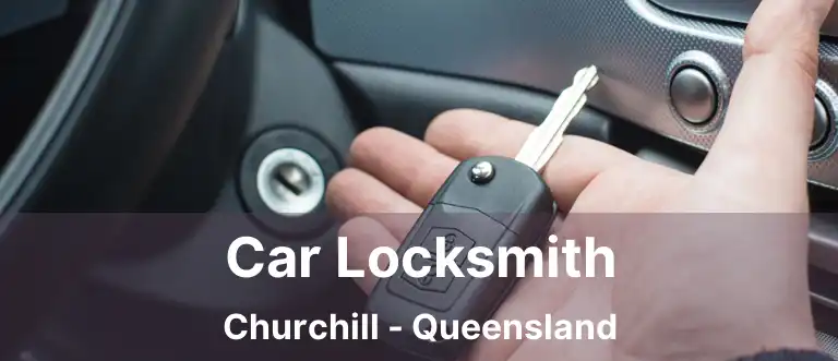 Car Locksmith Churchill - Queensland