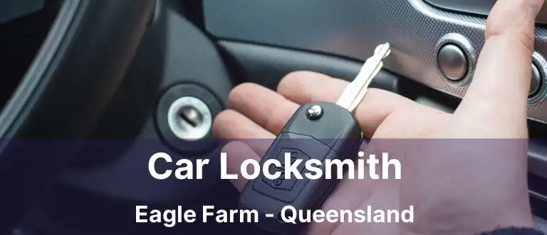 Car Locksmith Eagle Farm - Queensland