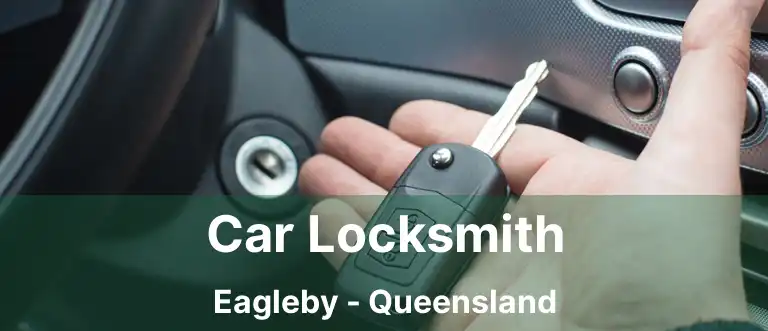 Car Locksmith Eagleby - Queensland