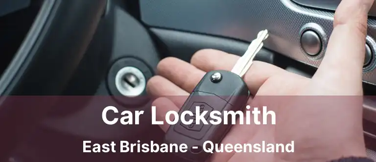 Car Locksmith East Brisbane - Queensland