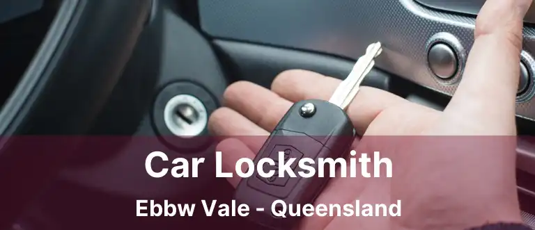 Car Locksmith Ebbw Vale - Queensland