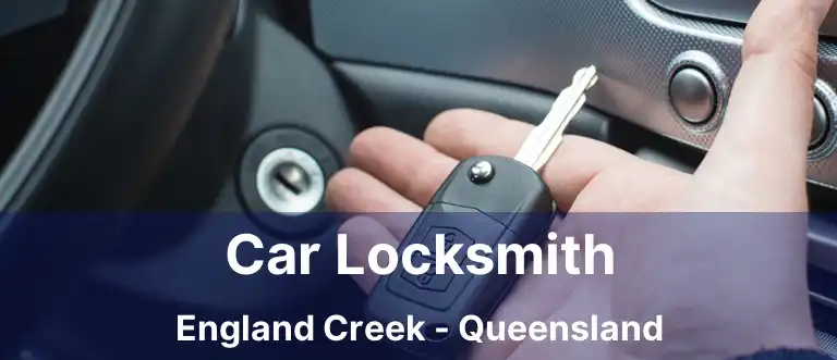 Car Locksmith England Creek - Queensland
