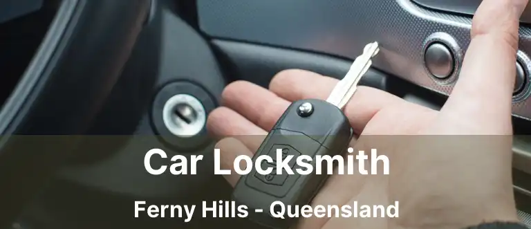 Car Locksmith Ferny Hills - Queensland