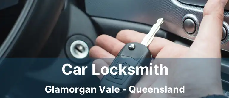 Car Locksmith Glamorgan Vale - Queensland