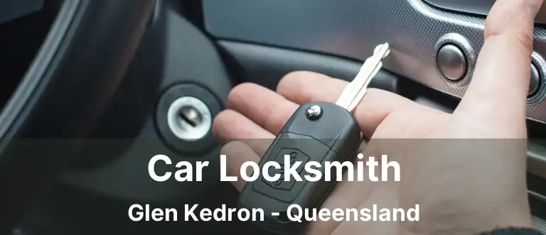 Car Locksmith Glen Kedron - Queensland