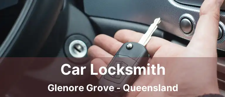 Car Locksmith Glenore Grove - Queensland