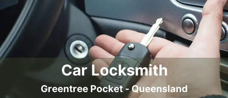 Car Locksmith Greentree Pocket - Queensland