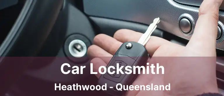 Car Locksmith Heathwood - Queensland
