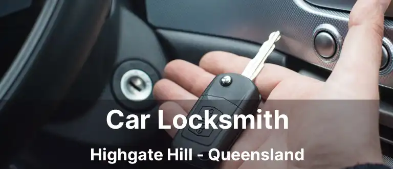 Car Locksmith Highgate Hill - Queensland