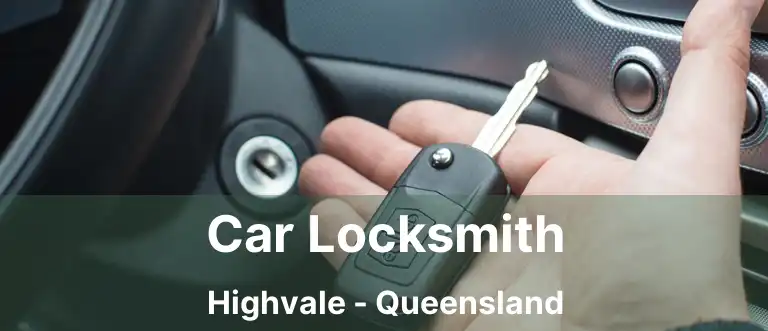 Car Locksmith Highvale - Queensland