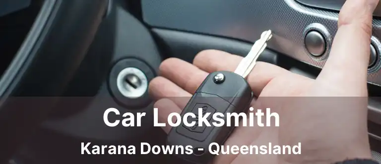 Car Locksmith Karana Downs - Queensland