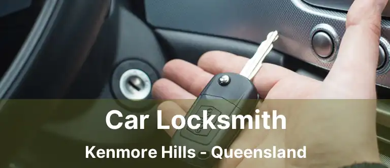Car Locksmith Kenmore Hills - Queensland
