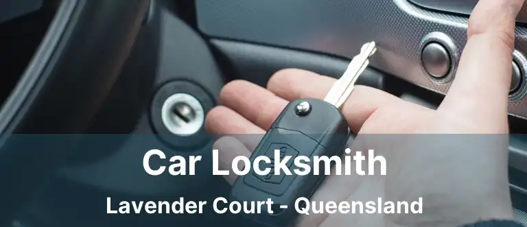 Car Locksmith Lavender Court - Queensland
