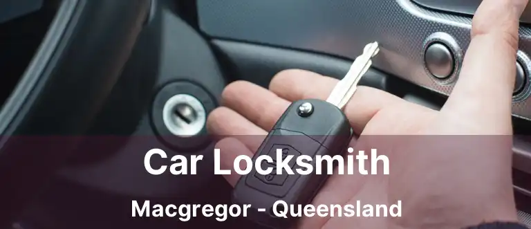 Car Locksmith Macgregor - Queensland