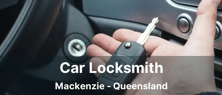 Car Locksmith Mackenzie - Queensland