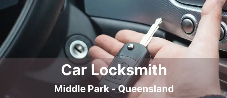 Car Locksmith Middle Park - Queensland