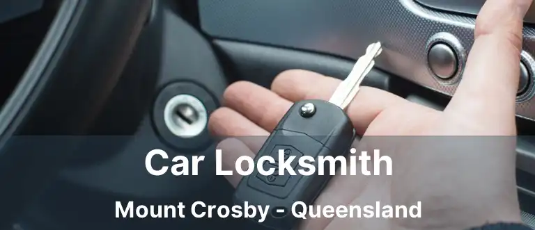 Car Locksmith Mount Crosby - Queensland