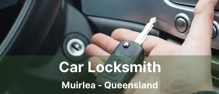 Car Locksmith Muirlea - Queensland