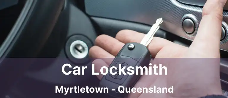 Car Locksmith Myrtletown - Queensland
