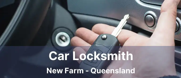Car Locksmith New Farm - Queensland