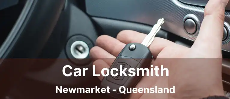 Car Locksmith Newmarket - Queensland