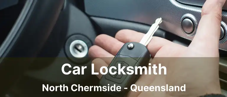 Car Locksmith North Chermside - Queensland
