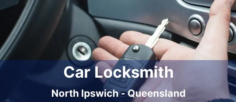 Car Locksmith North Ipswich - Queensland