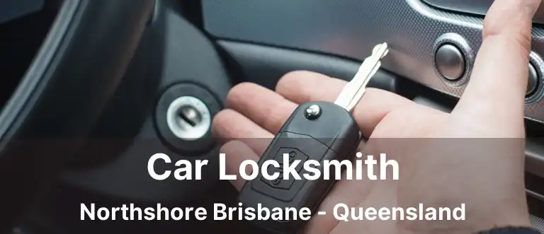Car Locksmith Northshore Brisbane - Queensland