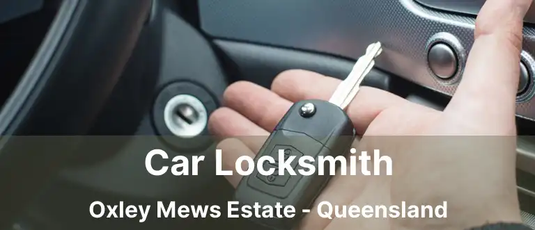 Car Locksmith Oxley Mews Estate - Queensland