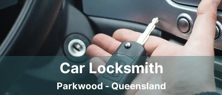Car Locksmith Parkwood - Queensland