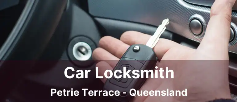 Car Locksmith Petrie Terrace - Queensland