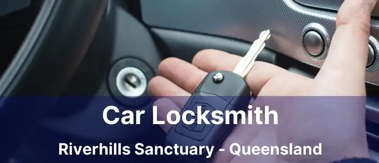 Car Locksmith Riverhills Sanctuary - Queensland